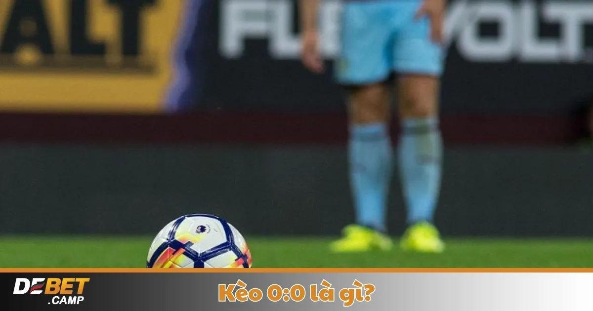 Kèo 0:0 Là Gì? Cách Đọc Kèo Đồng Ban & Chiến Thuật Chơi 2 Kèo 0:0 Là Gì? Khi Nào Nhà Cái Đưa Ra Kèo 0:0 & Ý Nghĩa Của Kèo Đồng Ban