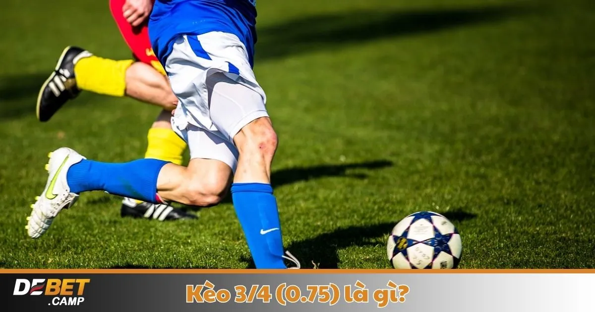Kèo 3/4 (0.75) Là Gì? Cách Cá Cược & Đọc Kèo Tại Debet 2 Kèo 3/4 (0.75) Là Gì? Khi Nào Nhà Cái Đưa Ra Kèo 3/4 & Cách Nhận Biết Kèo Đẹp?