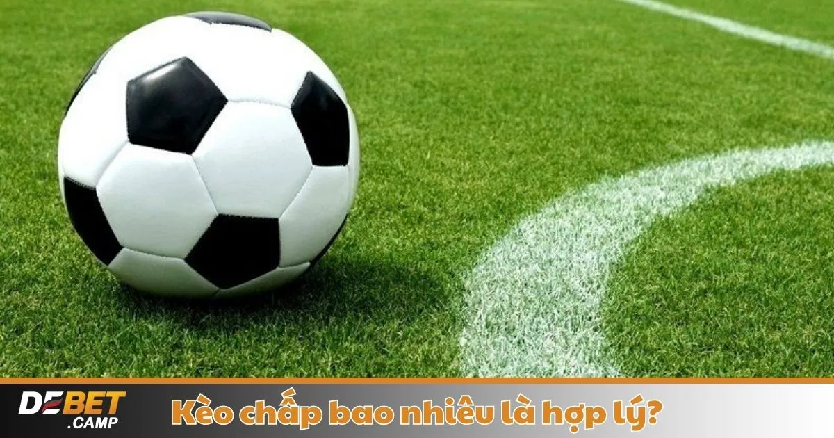 Kèo Chấp Bao Nhiêu Là Hợp Lý? Cách Chọn Kèo Chấp Tốt Nhất 2 Kèo Chấp Bao Nhiêu Là Hợp Lý? Khi Nào Nên Chọn Kèo Chấp Cao & Khi Nào Nên Chọn Kèo Chấp Thấp?